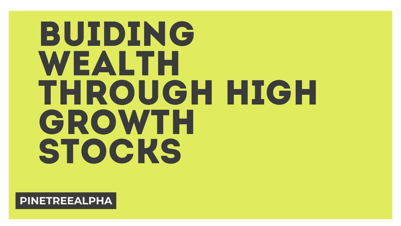 Building Wealth Through Investing in High Growth Stocks